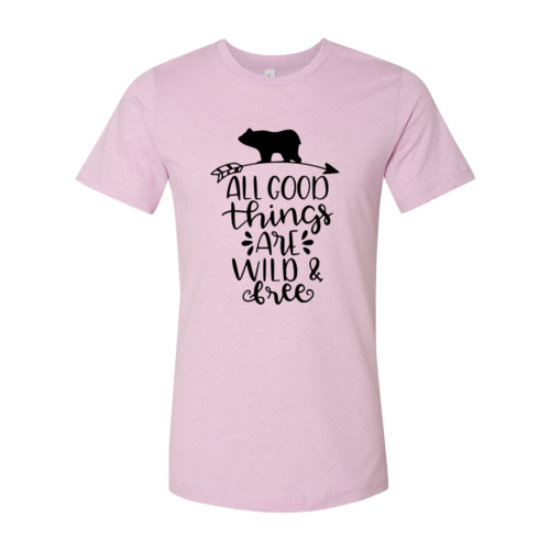 All Good Things Are Wild And Free Shirt