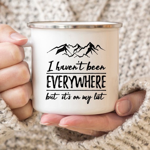 Wanderlust Enamel Mug Camping Mug I Haven't Been